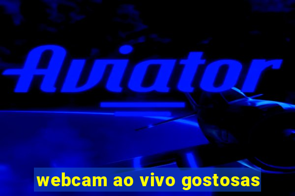 webcam ao vivo gostosas